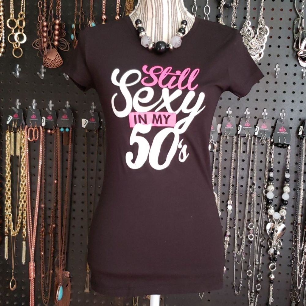 NWOT "Still Sexy In My 50s" Screen Tee